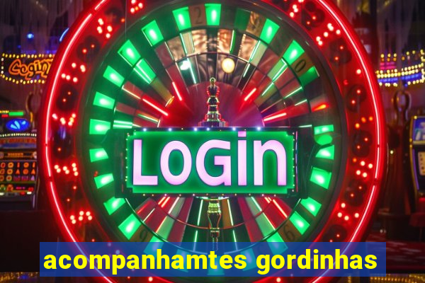 acompanhamtes gordinhas